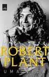 Robert Plant Uma Vida