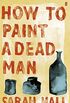 How to Paint a Dead Man (English Edition)