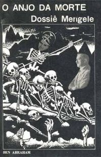 O Anjo da Morte - Dossi Mengele