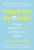 Happiness by Design: Change What You Do, Not How You Think (English Edition)