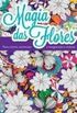 Magia Das Flores - Para Colorir, Estimular A Imaginao e Relaxar