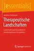 Therapeutische Landschaften: Landschaft und Gesundheit in interdisziplinrer Perspektive (essentials) (German Edition)