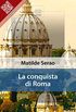 La conquista di Roma (Liber Liber) (Italian Edition)
