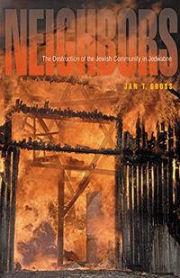 Neighbors: The Destruction of the Jewish Community in Jedwabne, Poland (English Edition)
