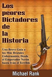 Los Peores Dictadores De La Historia (Spanish Edition)