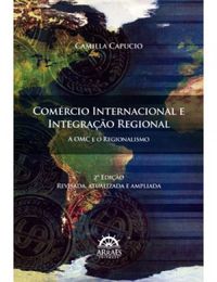 Comrcio Internacional e Integrao Regional: A OMC e o Regionalismo