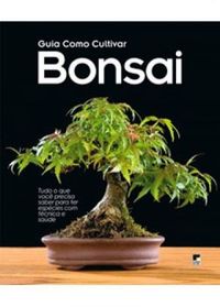 Guia Como Cultivar Bonsai