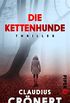 Die Kettenhunde: Thriller (German Edition)