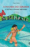 A pescaria do Curumim e outros poemas indgenas