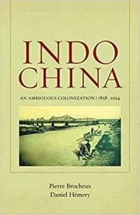Indochina: An Ambiguous Colonization, 1858-1954
