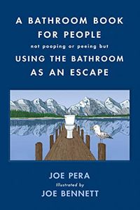 A Bathroom Book for People Not Pooping or Peeing but Using the Bathroom as an Escape (English Edition)