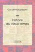 Histoire du vieux temps (French Edition)