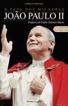 O Papa dos milagres: Joo Paulo II
