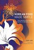 Korean Food Made Simple: Easy and Delicious Korean Recipes to Prepare at Home (English Edition)