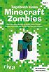 Tagebuch eines Minecraft-Zombies: Alles ber meine Besuche im Nether, meine Freunde Creepy und Schleimi und die hssliche Hexe von nebenan (German Edition)