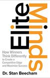Elite Minds: How Winners Think Differently to Create a Competitive Edge and Maximize Success (English Edition)
