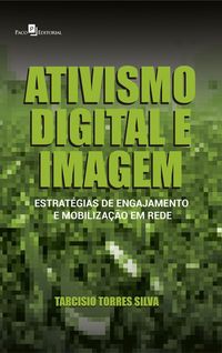 Ativismo Digital E Imagem: Estratgias De Engajamento E Mobilizao Em Rede