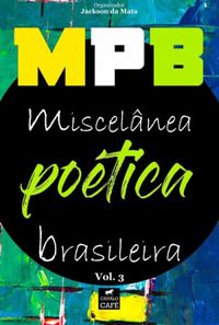 MPB: Miscelnea Potica Brasileira - Volume 3