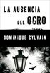 La ausencia del ogro (Spanish Edition)