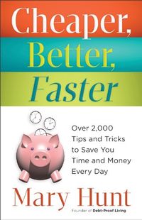 Cheaper, Better, Faster: Over 2,000 Tips and Tricks to Save You Time and Money Every Day (English Edition)