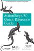 The ActionScript 3.0 Quick Reference Guide 