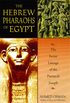 Hebrew Pharoahs Of Egypt: The Secret Lineage of the Patriarch Joseph
