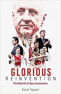 Glorious Reinvention: The Rebirth of Ajax Amsterdam