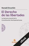 El derecho de las libertades: La lectura moral de la Constitucin Norteamericana (Spanish Edition)