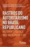 Rastros do Autoritarismo no Brasil Republicano