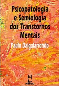 Psicopatologia e Semiologia dos Transtornos Mentais 