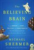 The Believing Brain: From Ghosts and Gods to Politics and Conspiracies---How We Construct Beliefs and Reinforce Them as Truths (English Edition)