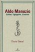 Aldo Manuzio  Editor. Tipgrafo. Livreiro