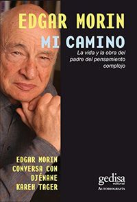 Mi camino: La vida y la obra del padre del pensamiento complejo (Biografas) (Spanish Edition)