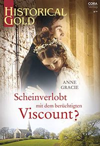 Scheinverlobt mit dem berchtigten Viscount? (Historical Gold 351) (German Edition)