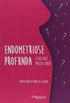 Endometriose Profunda. O que Voc Precisa Saber