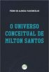 O Universo Conceitual de Milton Santos