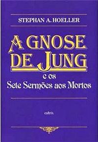 A Gnose de Jung e os Sete Sermes aos Mortos