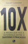 10x - A Regra Que Faz a Diferena Entre o Sucesso X Fracasso