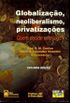 Globalizacao, Neoliberalismo, Privatizacoes: Quem Decide Este Jogo? (Portuguese Edition)