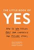 The Little Book of Yes: How to win friends, boost your confidence and persuade others (English Edition)