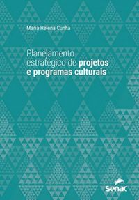 Planejamento estratgico de projetos e programas culturais