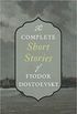 The Complete Short Stories of Fyodor Dostoyevsky