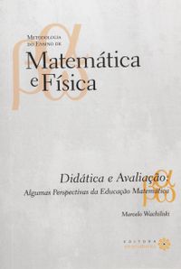 Didtica e Avaliao. Algumas Perspectivas da Educao Matemtica - Volume 1