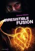 Irrsistible Fusion. Irrsistible, tome 3 (French Edition)
