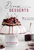 Dream Desserts: 60 Over-the-Top Recipes for Truly Fabulous Flavor (English Edition)