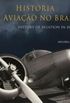 HISTORIA DA AVIAO NO BRASIL / HISTORY OF AVIATION IN BRAZIL