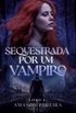 Sequestrada por um vampiro: Monster Romance Livro:02