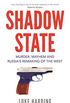 Shadow State: Murder, Mayhem and Russias Remaking of the West (English Edition)