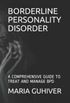 Borderline Personality Disorder: A Comprehensive Guide to Treat and Manage Bpd