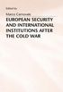 European Security + International Institutions After the Cold War